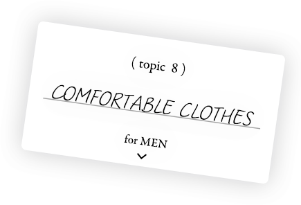 topic 8 COMFORTABLE CLOTHES for MEN