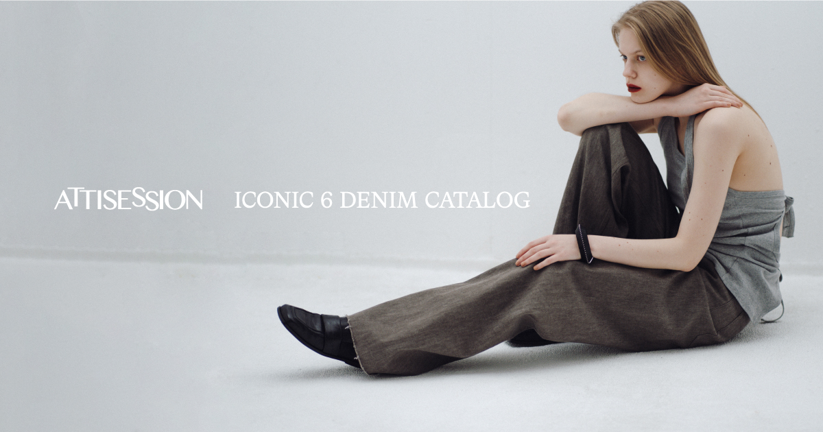 ICONIC 6 DENIM CATALOG｜アティセッション｜ユナイテッド