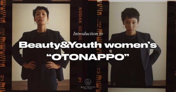 Introduction to Beauty&Youth women’s “OTONAPPO”
