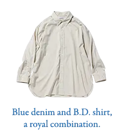 Blue denim and B.D. shirt, a royal combination.