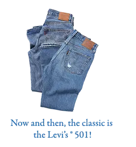 Now and then, the classic is the Levi’s ®︎ 501!