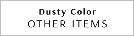 Dusty Color OTHER ITEMS