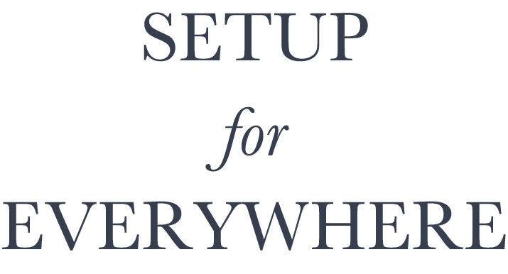 SETUP for EVERYONE
