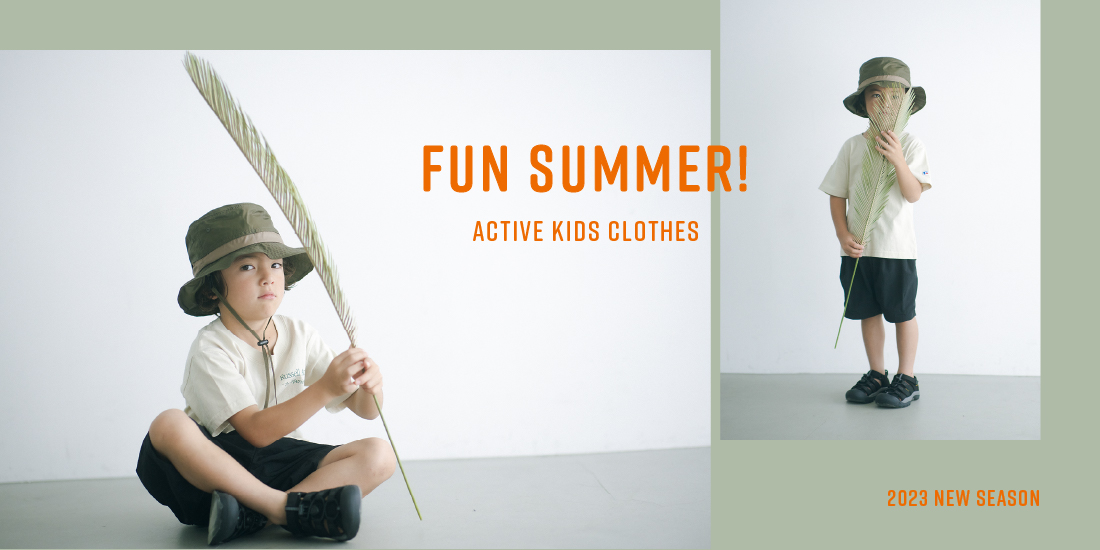 FUN SUMMER！－active kids clothes－