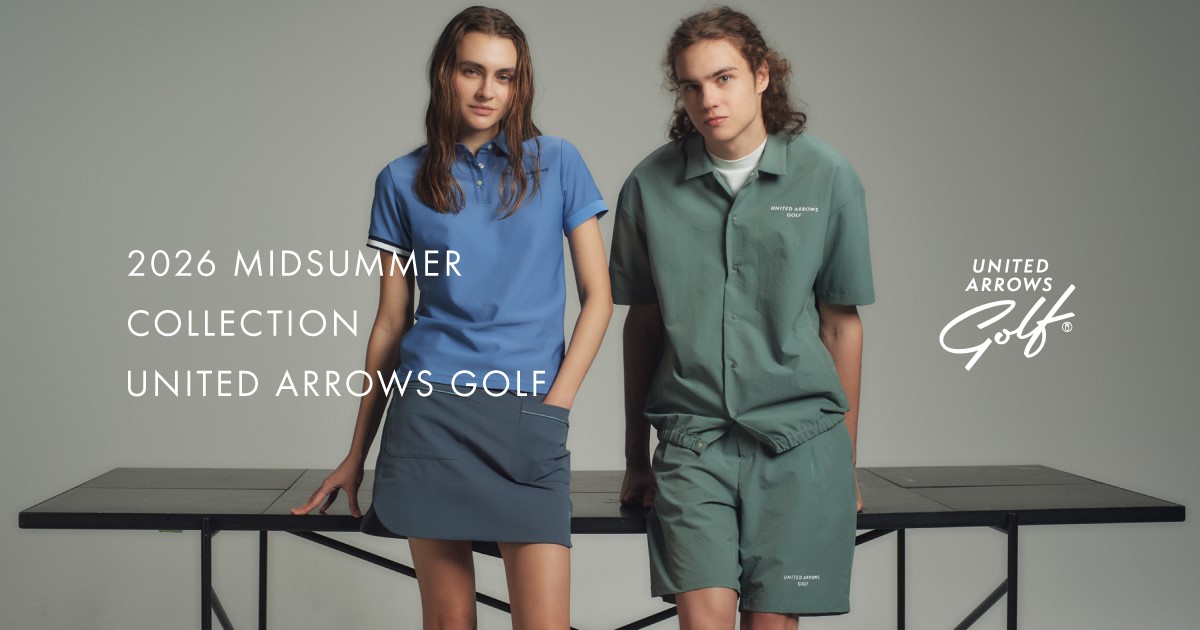 UNITED ARROWS GOLF 2026 MIDSUMMER COLLECTION｜ユナイテッドアローズ