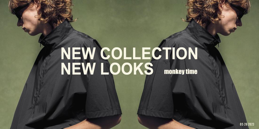NEW COLLECTION NEW LOOKS 4 2023 SS | モンキータイム