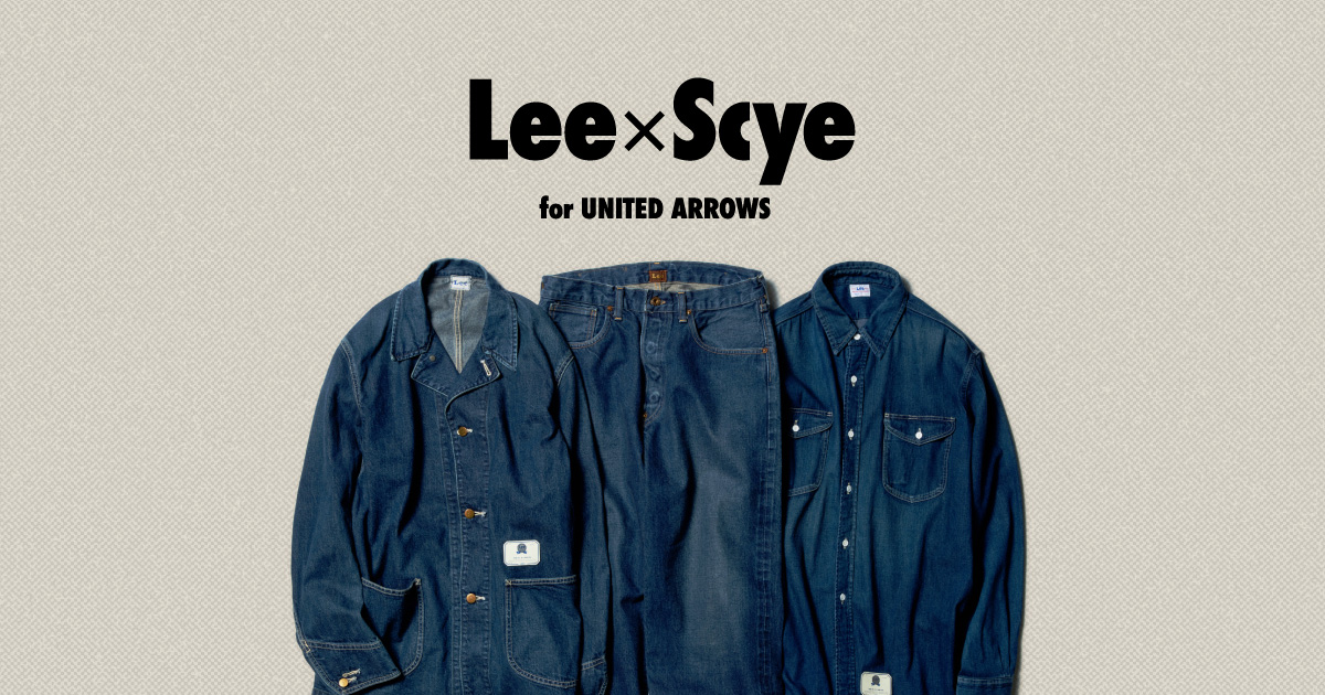 Lee × Scye for UNITED ARROWS 発売|ユナイテッドアローズ Lee × Scye for UNITED ARROWS 発売|ユナイテッドアローズ