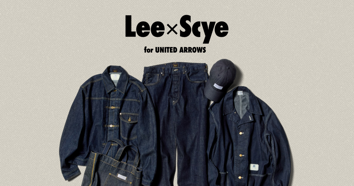 Lee × Scye for UNITED ARROWS 発売｜ユナイテッドアローズ