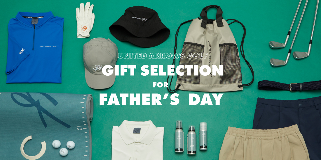 UNITED ARROWS GOLF GIFT SELECTION FOR FATHER'S DAY