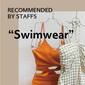 RECOMMENDED BY STAFFS "Swimwear"