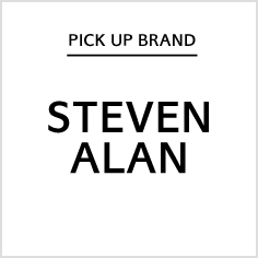 【りんくう店】PICK UP BRAND "STEVEN ALAN"