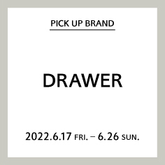 【福岡店】PICK UP BRAND "DRAWER"