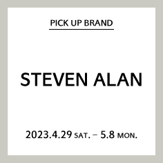【御殿場店】PICK UP BRAND "STEVEN ALAN"