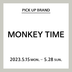 【長島店】PICK UP BRAND "MONKEY TIME"
