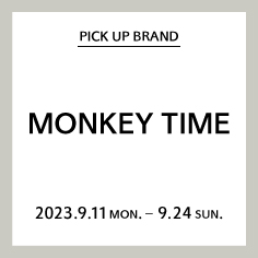 【竜王店】PICK UP BRAND "MONKEY TIME"
