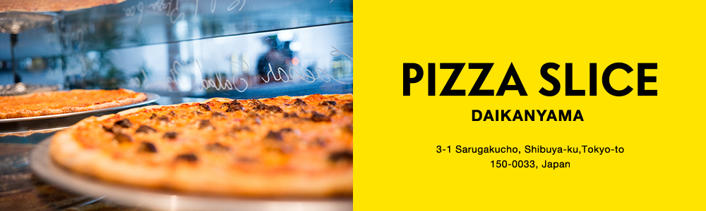 PIZZA SLICE DAIKANYAMA